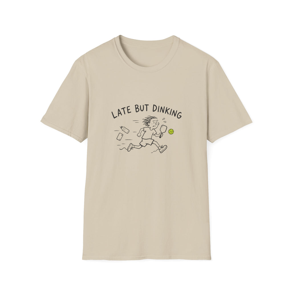 Late But Dinking T-Shirt