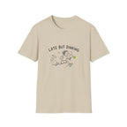 Late But Dinking T-Shirt