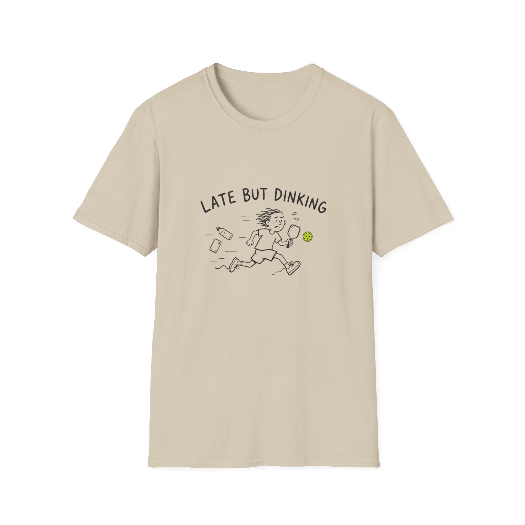 Late But Dinking T-Shirt