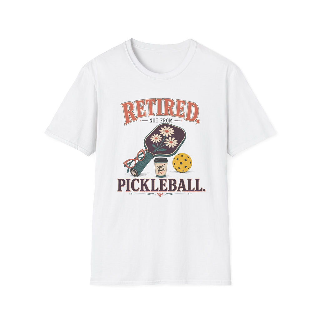 Retired Not From Pickleball T-Shirt