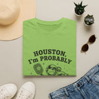 Houston, I'm Probably The Problem T-Shirt