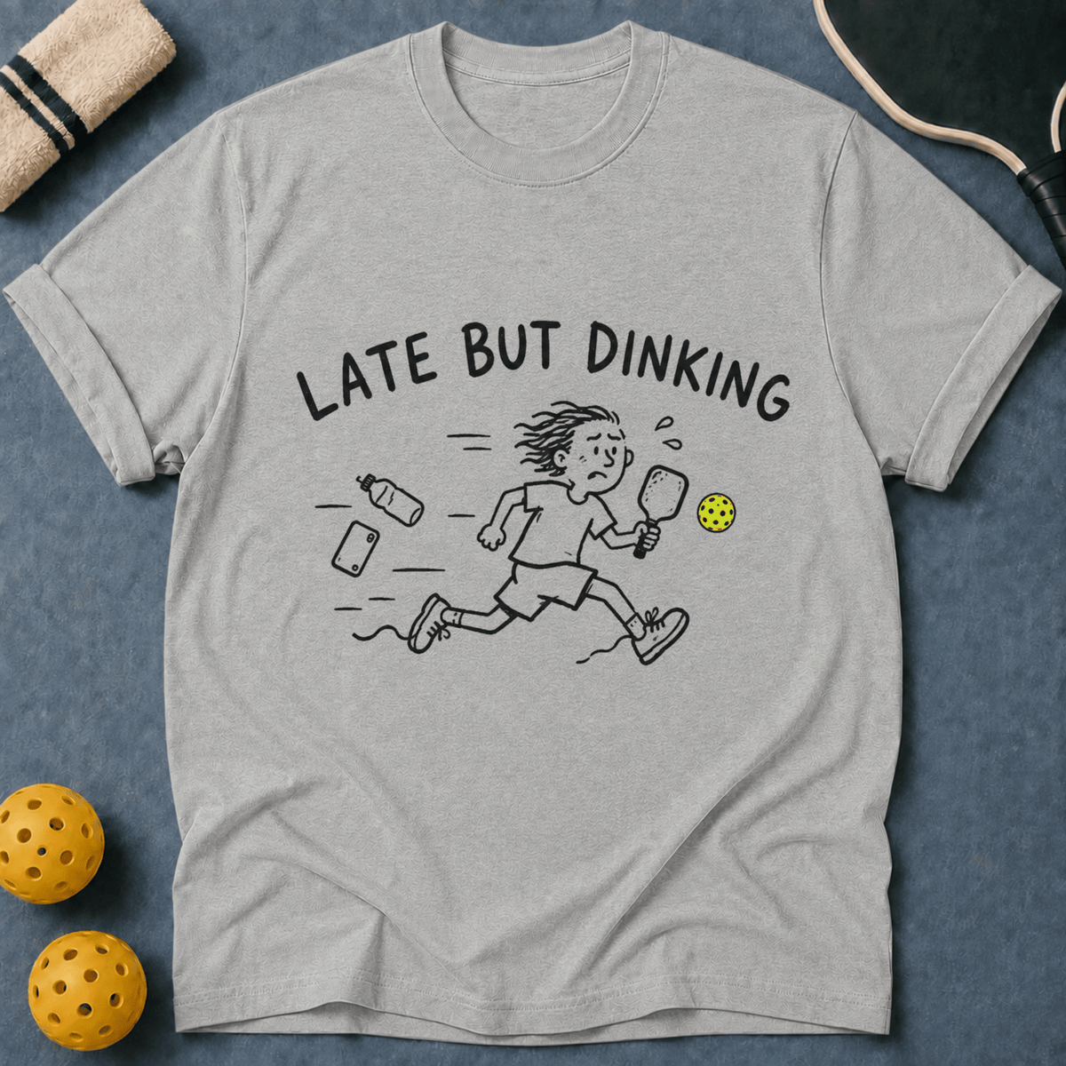 Late But Dinking T-Shirt