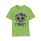 Dink Around and Find Out T-Shirt