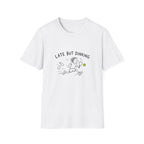 Late But Dinking T-Shirt
