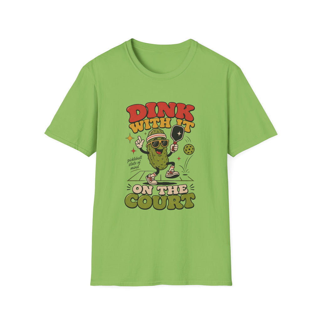 Dink With It On The Court T-Shirt