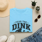 Fear The Dink T-Shirt