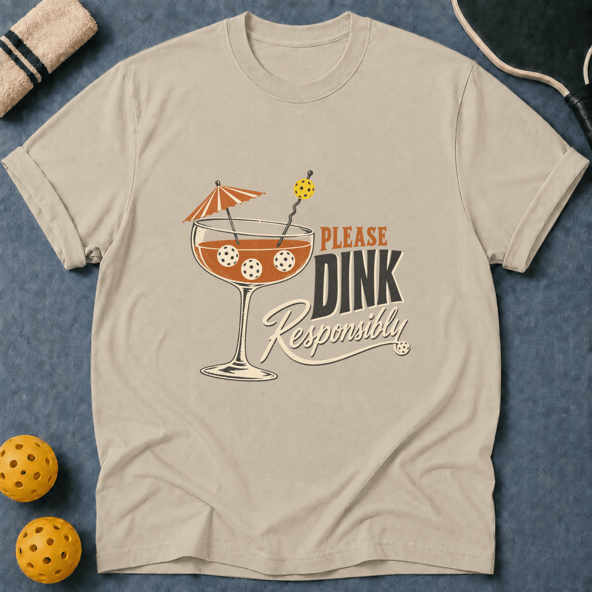 Please Dink Responsibly T-Shirt