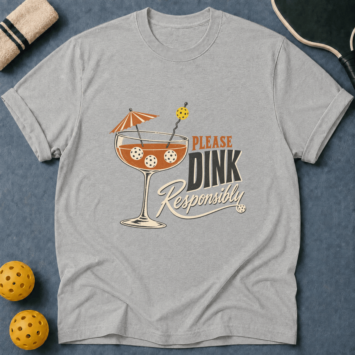 Please Dink Responsibly T-Shirt