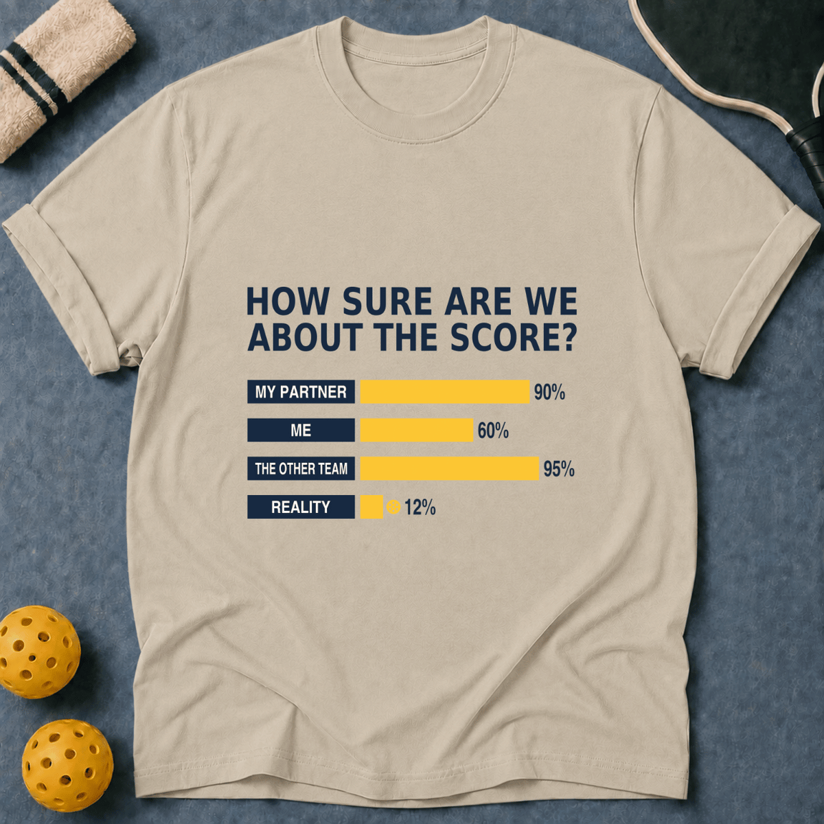 How Sure About The Score T-Shirt