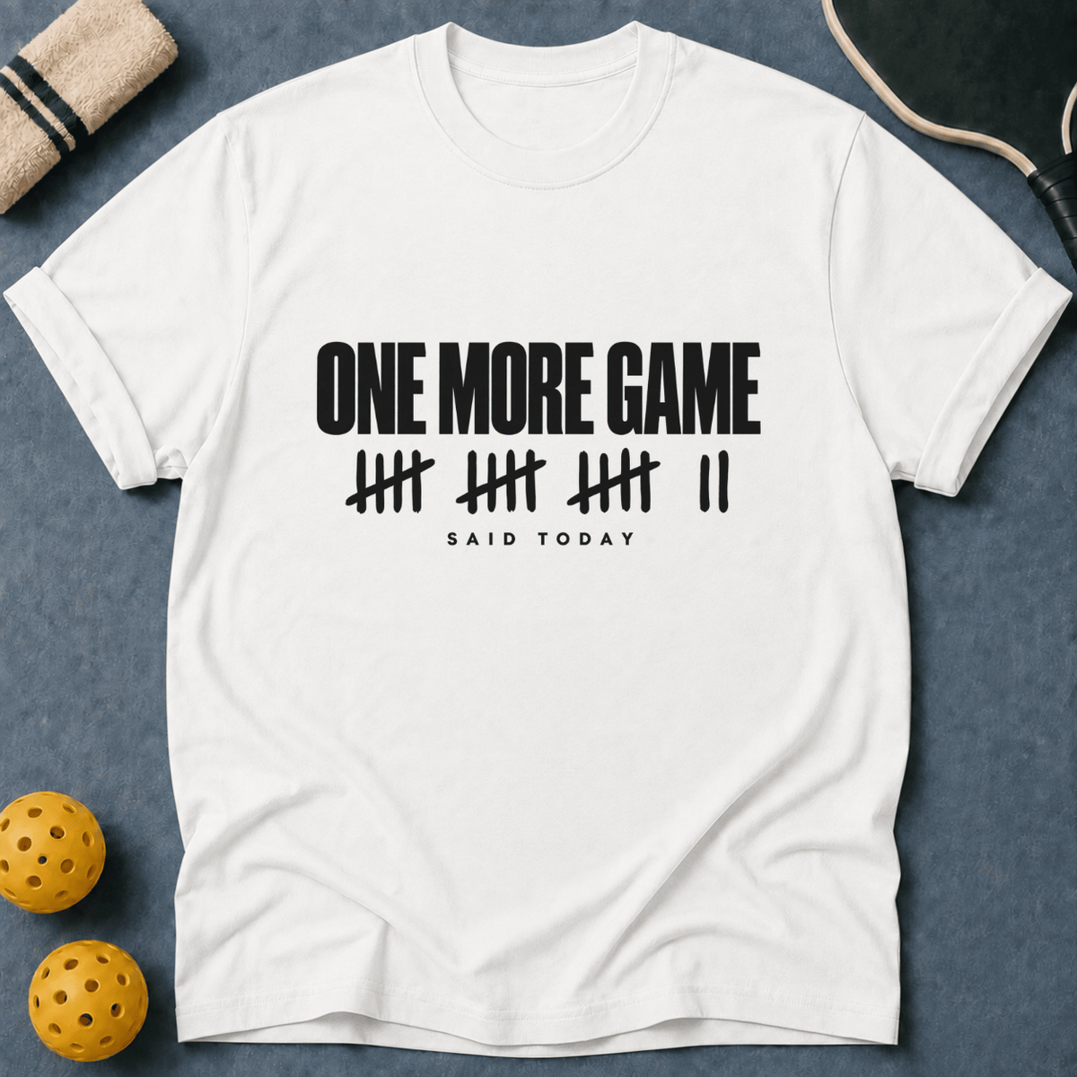 One More Game Today T-Shirt