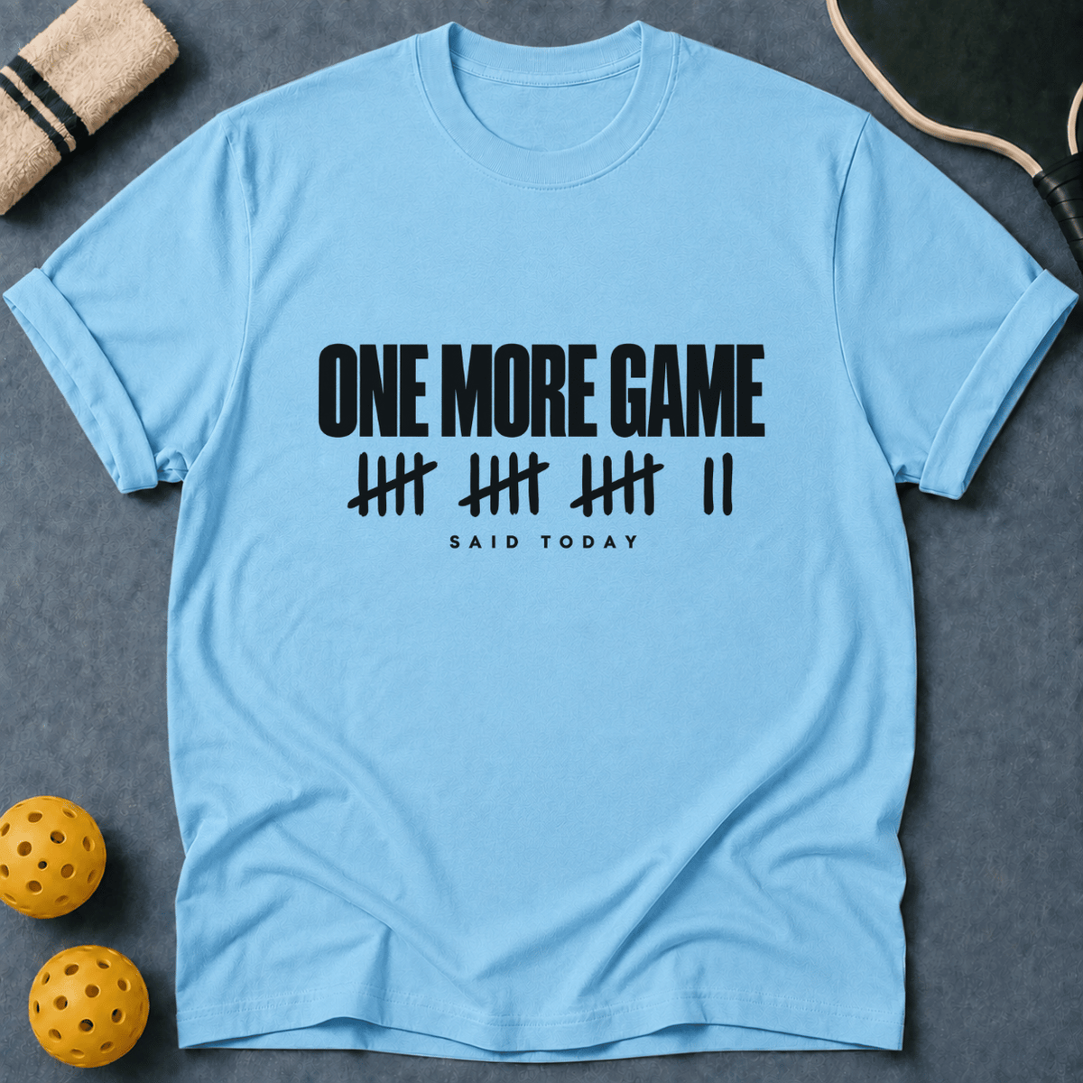 One More Game Today T-Shirt