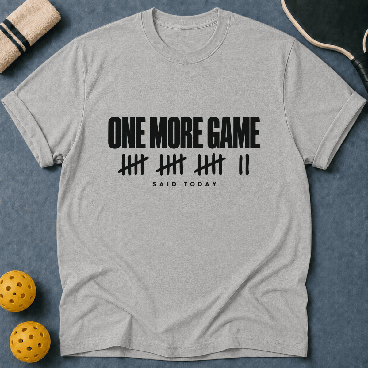 One More Game Today T-Shirt