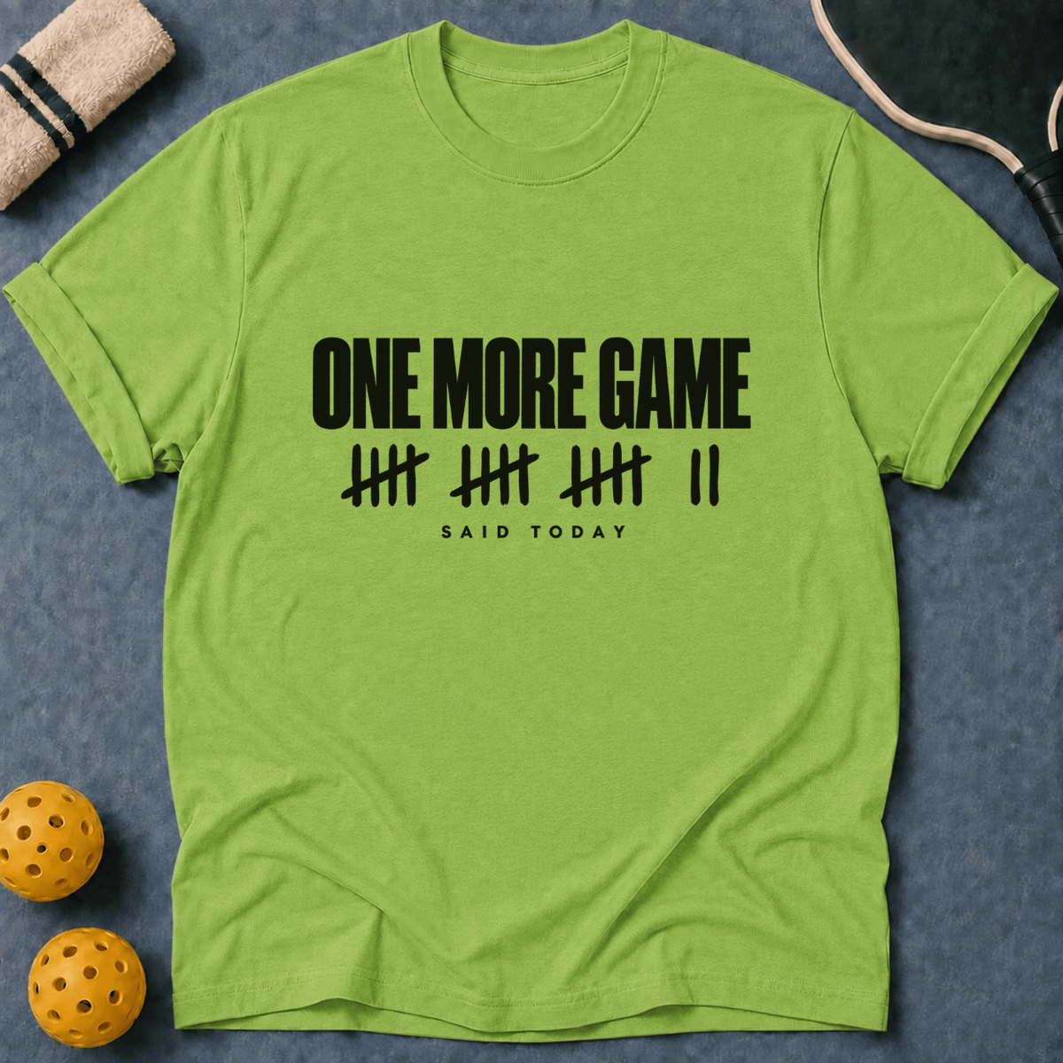 One More Game Today T-Shirt