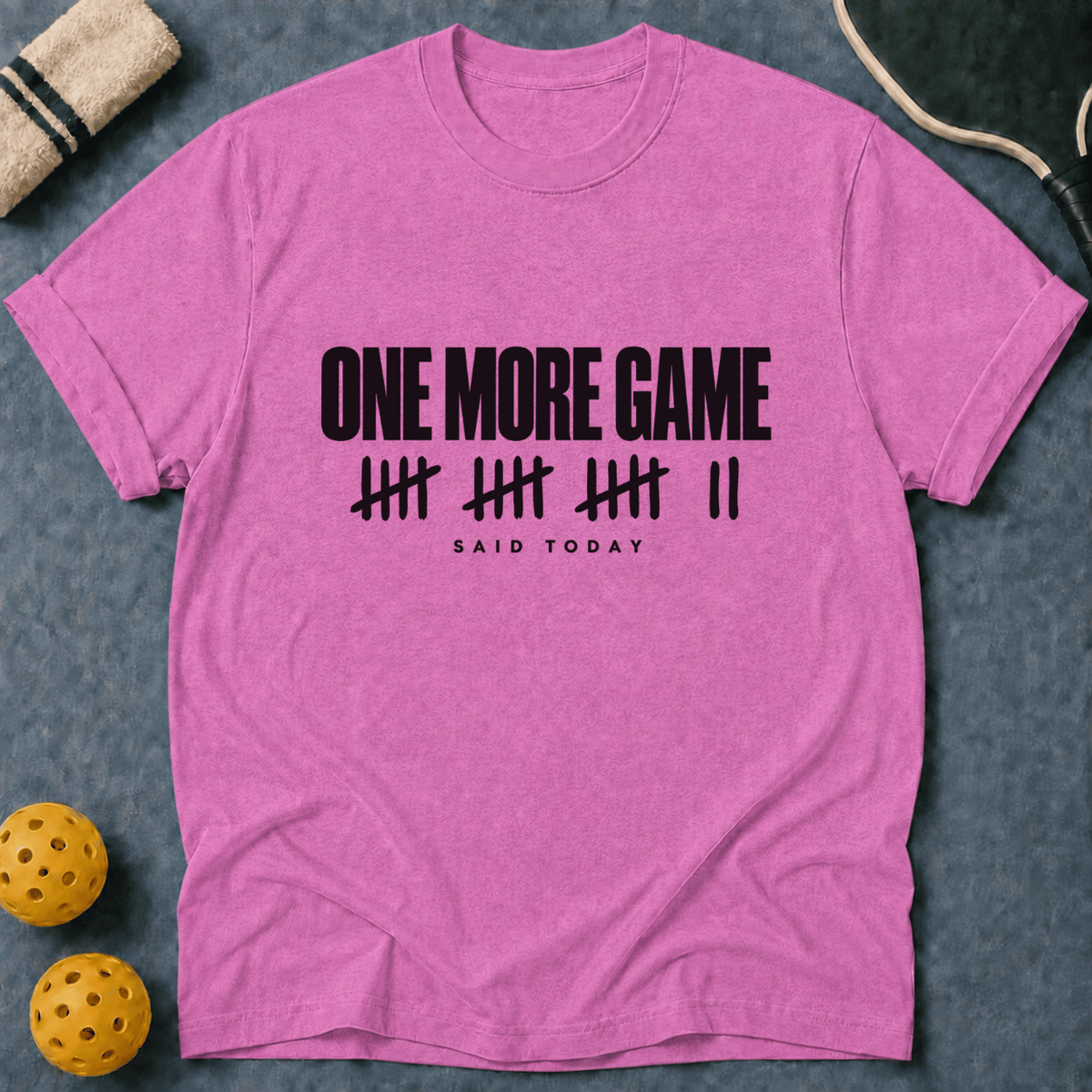 One More Game Today T-Shirt