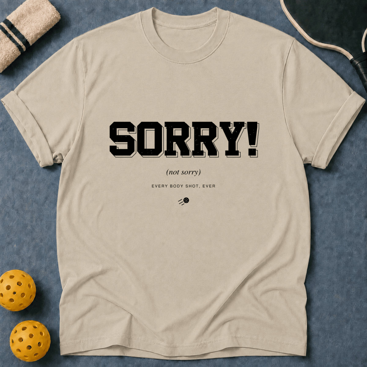 Sorry Not Sorry T-Shirt