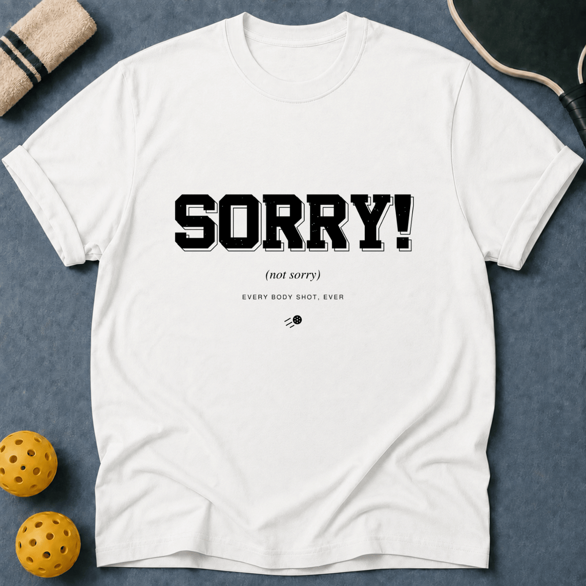 Sorry Not Sorry T-Shirt