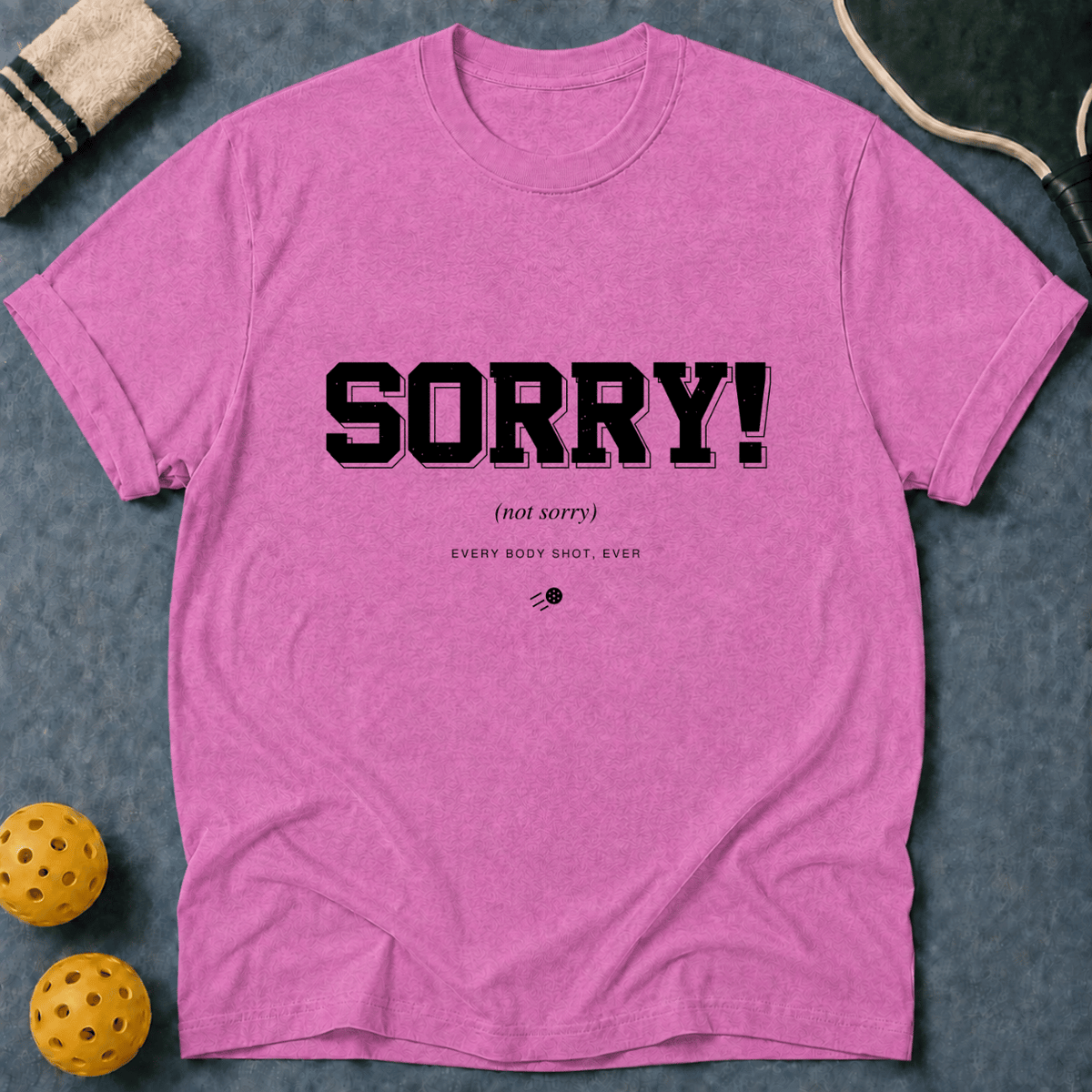Sorry Not Sorry T-Shirt