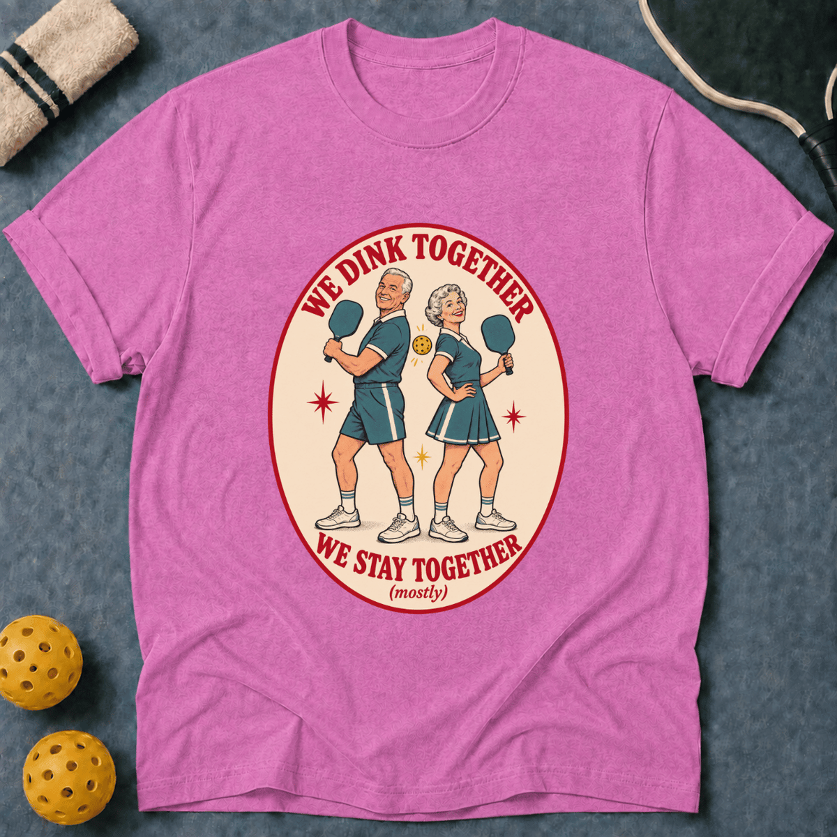 We Dink Together T-Shirt