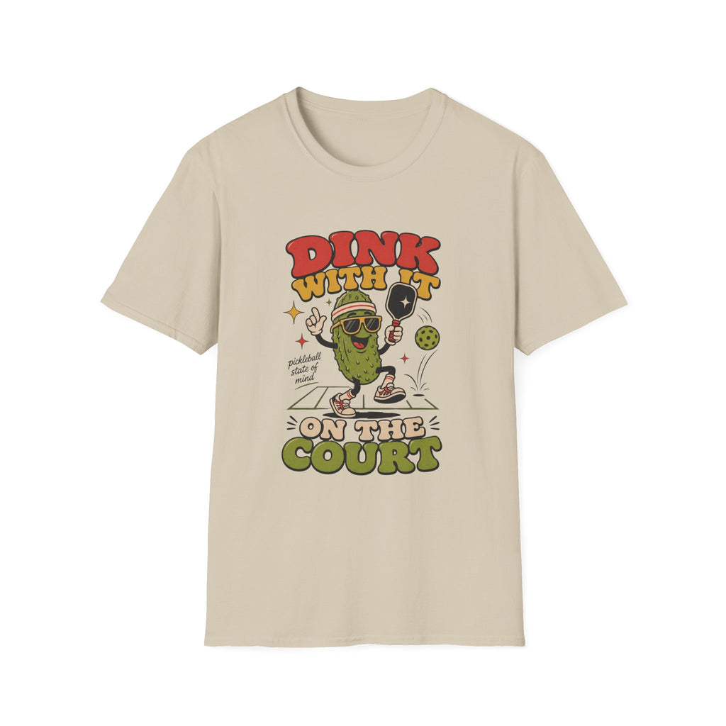 Dink With It On The Court T-Shirt