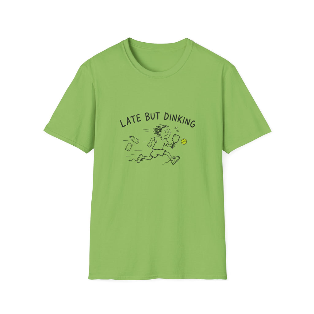 Late But Dinking T-Shirt