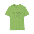 Late But Dinking T-Shirt