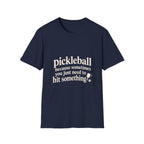 I Just Need To Hit Something T-Shirt