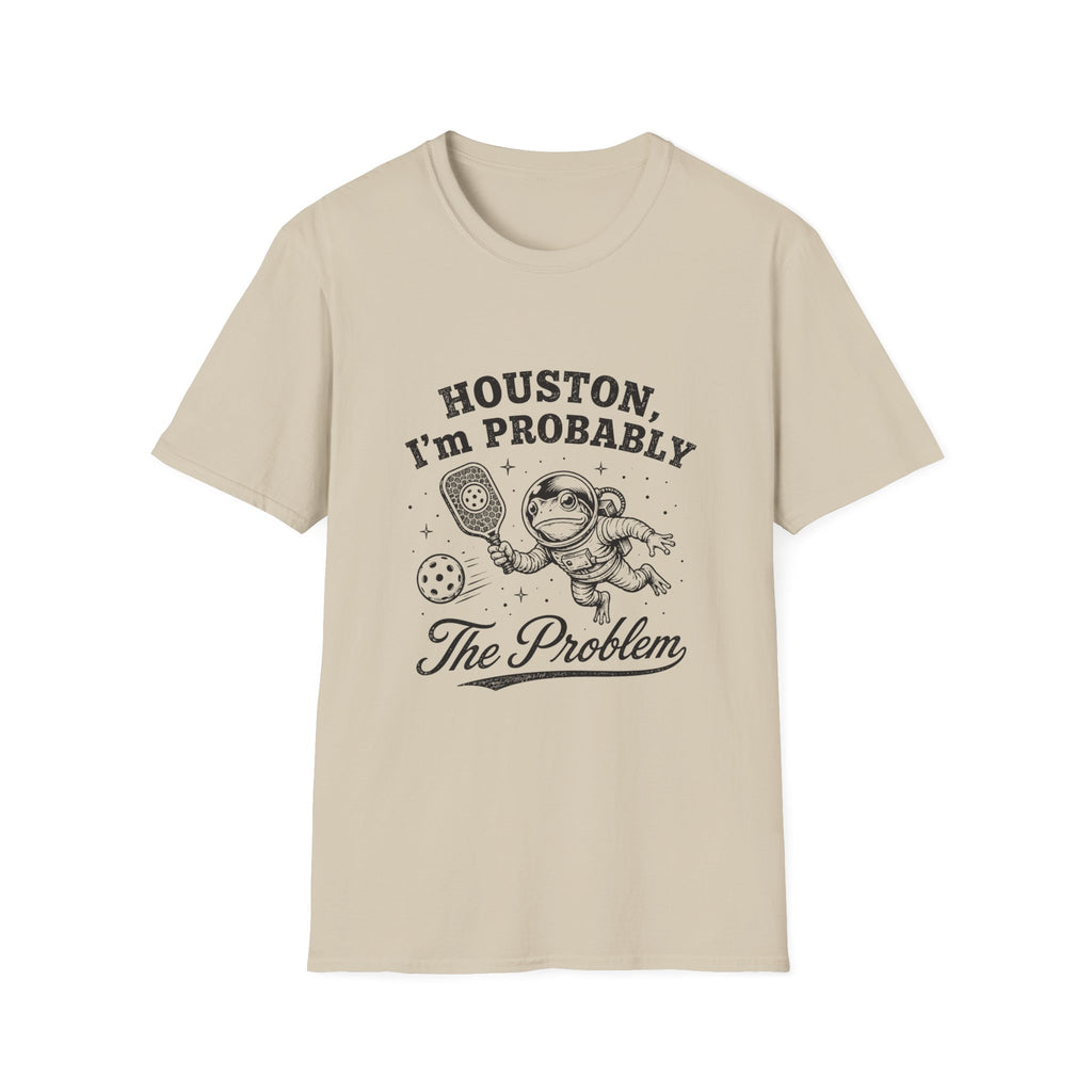 Houston, I'm Probably The Problem T-Shirt