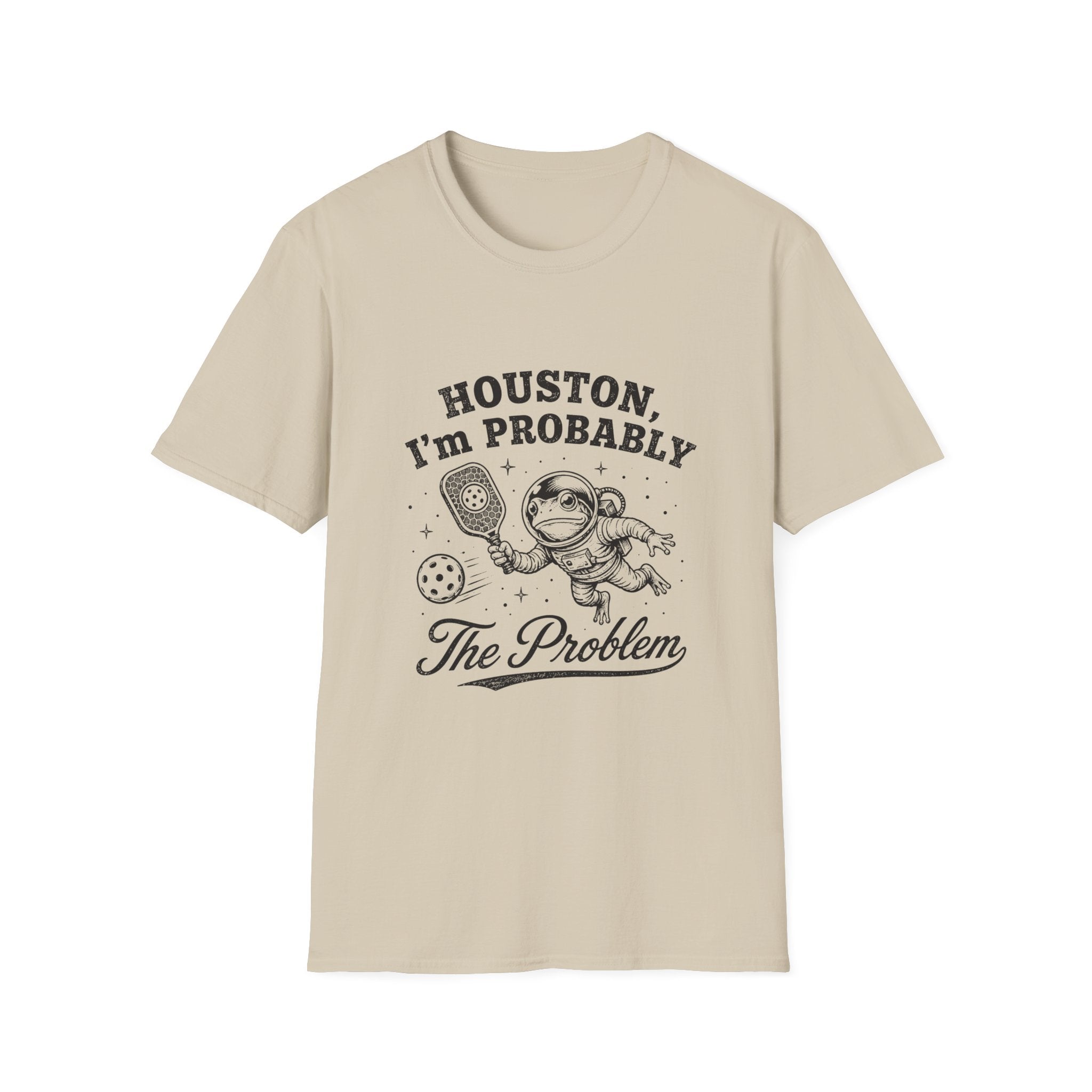 Houston, I'm Probably The Problem T-Shirt