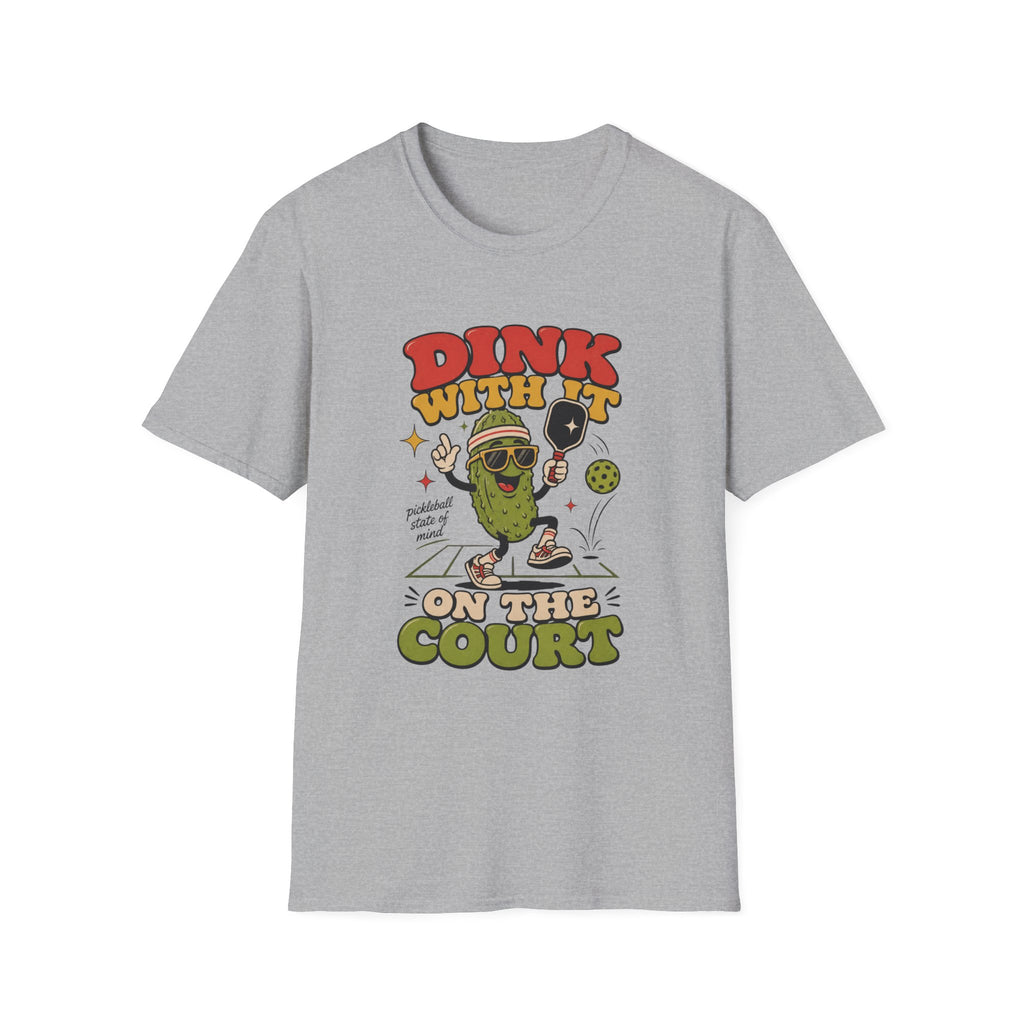 Dink With It On The Court T-Shirt