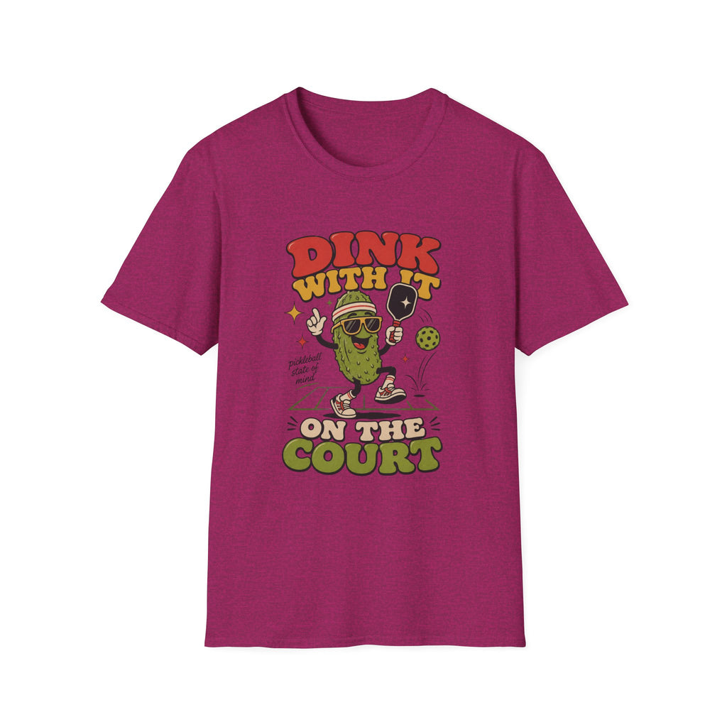 Dink With It On The Court T-Shirt